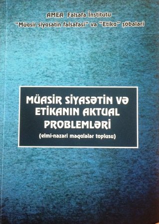 "Müasir siyasətin və etikanın aktual problemləri" (elmi-nəzəri məqalələr toplusu) kitabı işıq üzü görüb