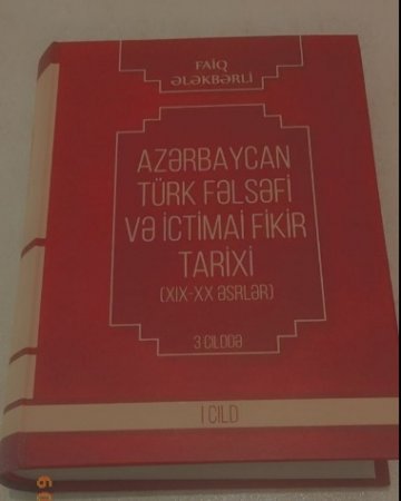 “Azərbaycan Türk fəlsəfi və ictimai fikir tarixi (XIX-XX əsrlər)” adlı kitabın I cildi işıq üzü görüb
