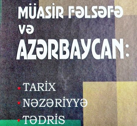 Müasir fəlsəfə və Azərbaycan: Tarix, nəzəriyyə, tədris