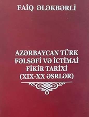 “Azərbaycan türk fəlsəfi və ictimai fikir tarixi (XIX-XX əsrlər)” III HİSSƏ
