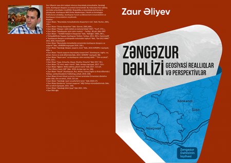 Dosent  Zaur Əliyevin  “Zəngəzur dəhlizi: geosiyasi realliqlar və perspektívlər”  kitabı çap edilib