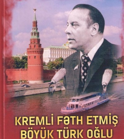 “Kremli fəth etmiş böyük Türk oğlu” adlı kitabı nəşr edilib