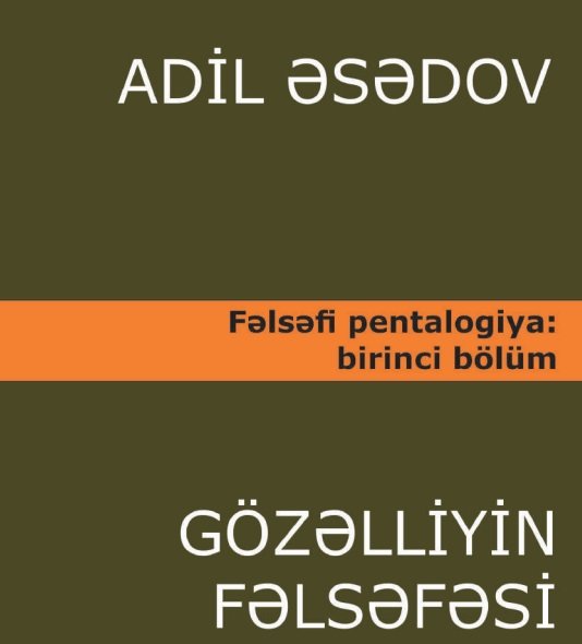 Professor Adil Əsədovun "Gözəlliyin fəlsəfəsi" əsərinin ikinci cildi çapdan çıxmışdır