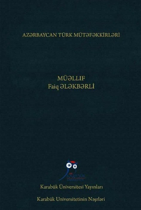 Faiq Ələkbərlinin “Azərbaycan Türk mütəfəkkirləri” kitabı Türkiyədə nəşr olunub