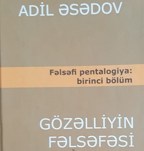 Professor Adil Əsədovun "Gözəlliyin fəlsəfəsi" əsərinin üçüncü cildi çapdan çıxıb
