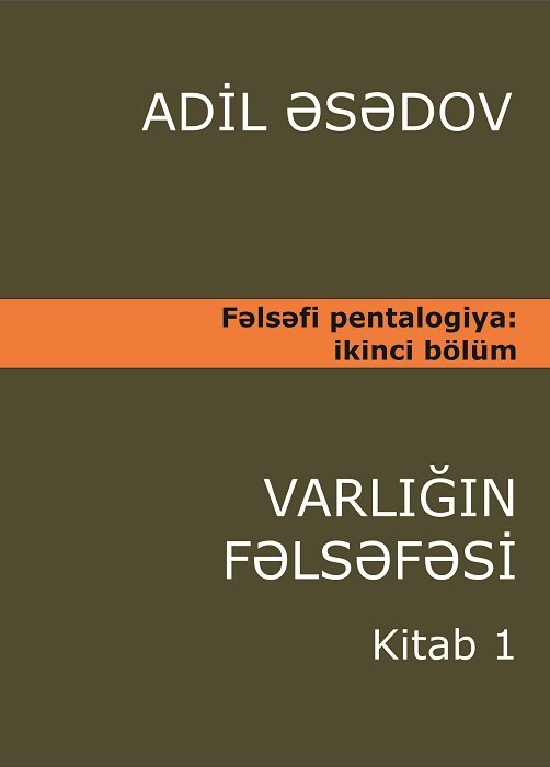 Professor Adil Əsədovun “Varlığın fəlsəfəsi” əsərinin birinci cildi çapdan çıxmışdır
