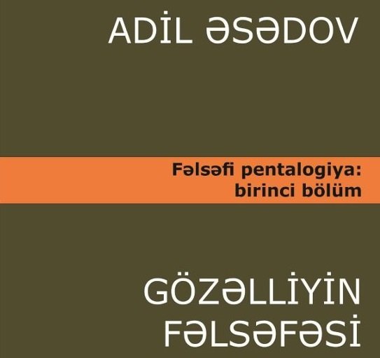 Professor Adil Əsədovun "Gözəlliyin fəlsəfəsi" əsərinin ikinci hissəsi çapdan çıxmışdır