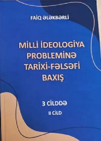 "Milli ideologiya probleminə tarixi-fəlsəfi baxış” adlı çoxcildli əsərin II cildi çapdan çıxıb
